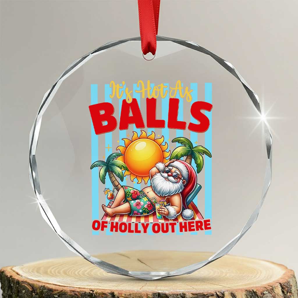 Hawaiian Christmas In July Crystal Glass Ornament It's Hot as Balls of Holly Out Here TS14 Transparent Glass 3'' Circle Print Your Wear
