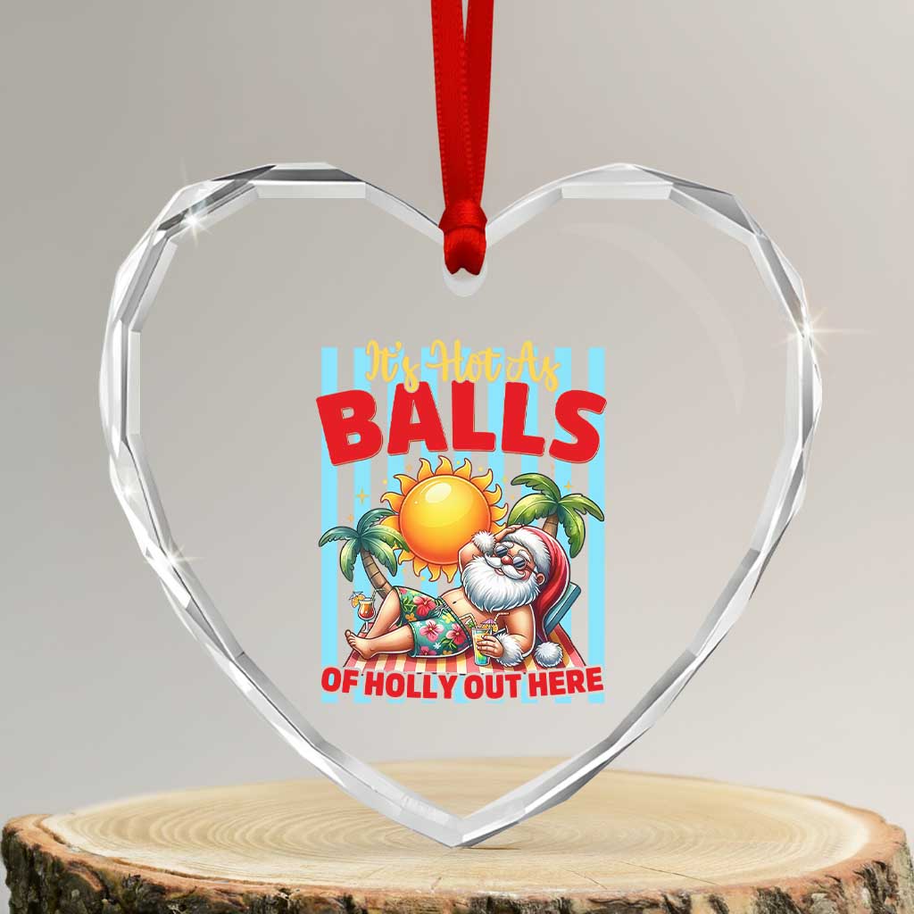 Hawaiian Christmas In July Heart Crystal Glass Ornament It's Hot as Balls of Holly Out Here