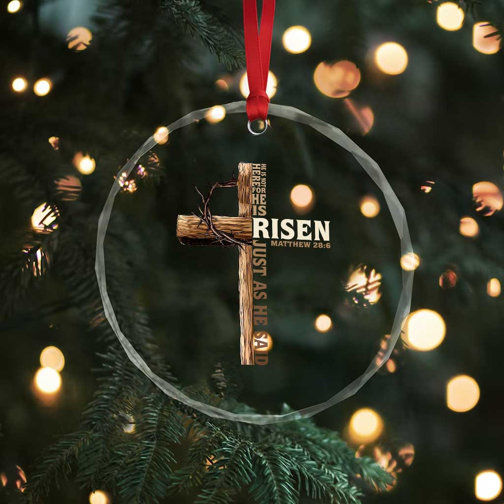 He Is Not Here For He Is Risen Just As He Said Crystal Glass Ornament Christian Easter Day Religious Bible Verse Cross TS11 Print Your Wear
