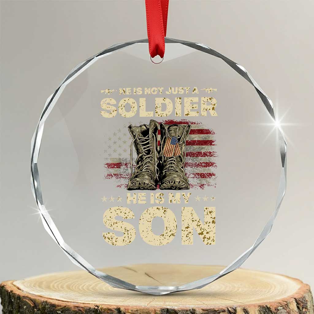 He Is Not Just A Soldier He Is My Son Crystal Glass Ornament Proud US Army Son TS14 Transparent Glass 3'' Circle Print Your Wear