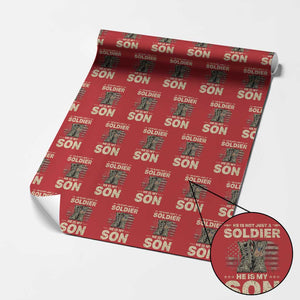 He Is Not Just A Soldier He Is My Son Wrapping Paper Roll Proud US Army Son