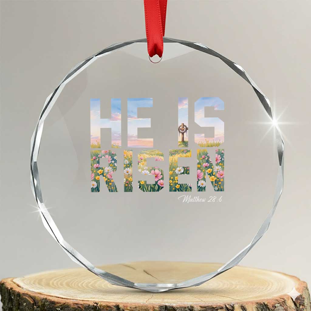 He Is Risen Matthew 28:6 Floral Christian Easter Crystal Glass Ornament Spring Flowers Cross Landscape Faith Inspirational Gift TS02 Transparent Glass 3'' Circle Print Your Wear