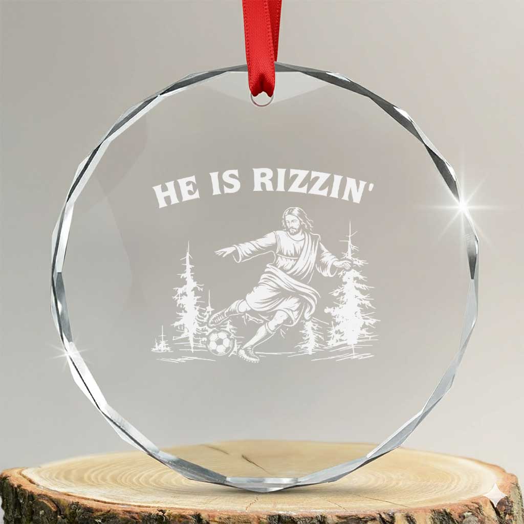 He Is Rizzin Crystal Glass Ornament Christian Soccer Funny Gift For Believers TS12 Transparent Glass 3'' Circle Print Your Wear