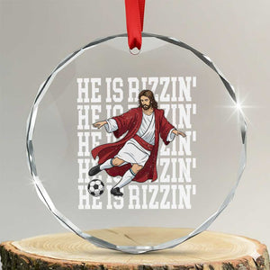 He Is Rizzin Crystal Glass Ornament Funny Christian Soccer Lover Gift TS12 Transparent Glass 3'' Circle Print Your Wear