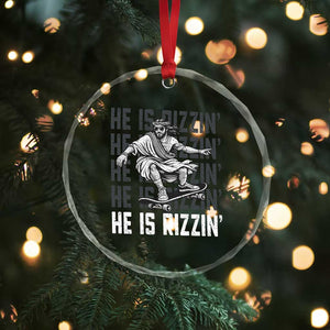 He Is Rizzin Funny Christian Easter Skateboarding Jesus Meme Crystal Glass Ornament Faith Humor Trendy Youth Gift TS02 Print Your Wear