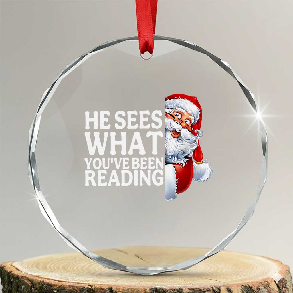 He Sees What You Have Been Reading Crystal Glass Ornament Funny Bookish Christmas Book Lover TS14 Transparent Glass 3'' Circle Print Your Wear