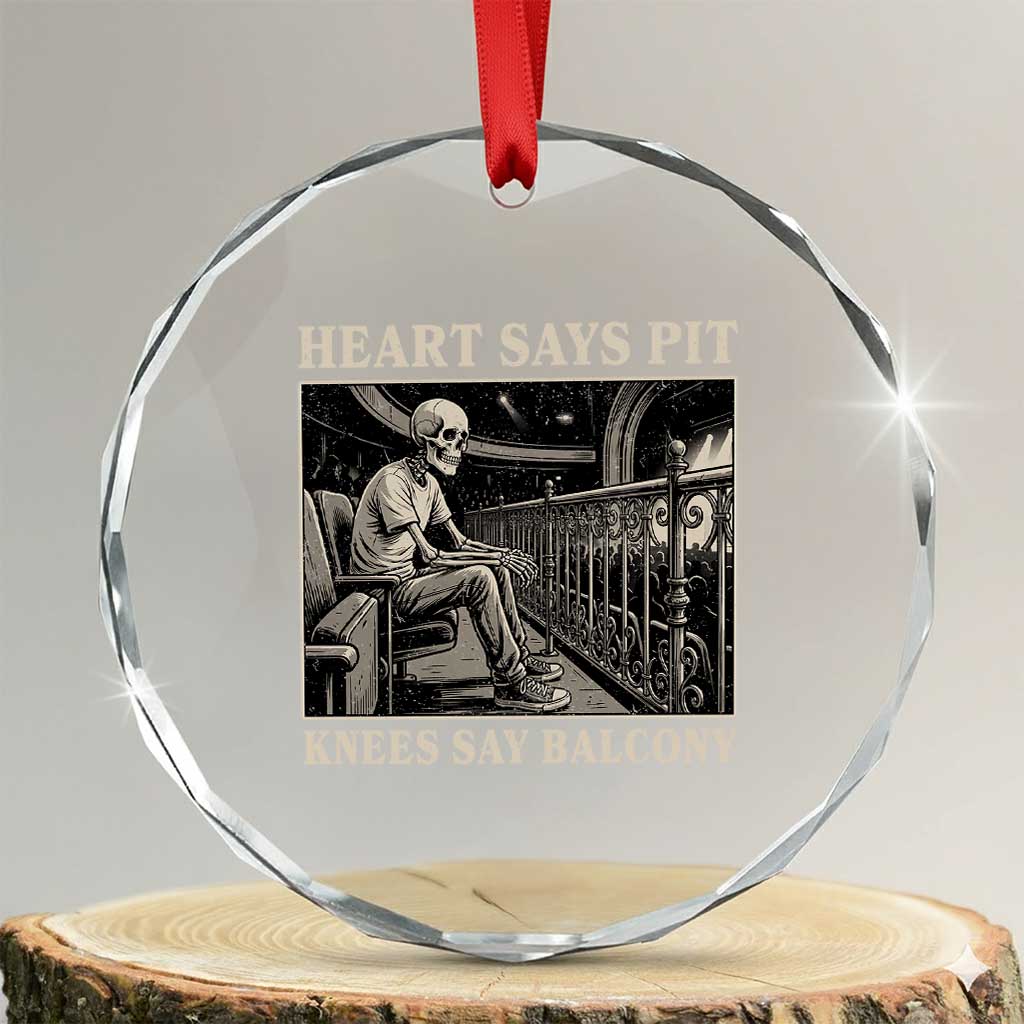 Heart Says Pit Knees Say Balcony Crystal Glass Ornament Funny Concert Quote TS11 Transparent Glass 3'' Circle Print Your Wear