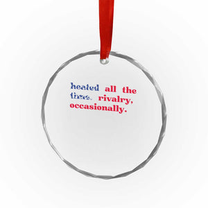 Heated All The Time Rivalry Occasionally Crystal Glass Ornament Funny Quote Humor TS14 Print Your Wear