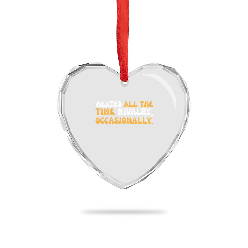 Heated All The time Rivalry Occasionally Heart Crystal Glass Ornament TS10 Print Your Wear