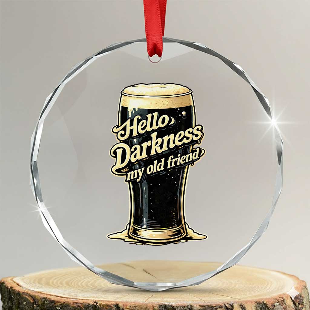 Hello Darkness My Old Friend Funny Stout Beer Crystal Glass Ornament Vintage Craft Brew Lovers TS02 Transparent Glass 3'' Circle Print Your Wear