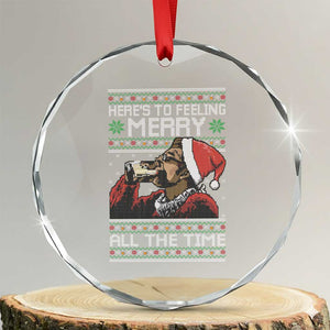 Here To Feeling Merry All The Time Christmas Crystal Glass Ornament Funny Xmas Comedy Movie TS11 Transparent Glass 3'' Circle Print Your Wear