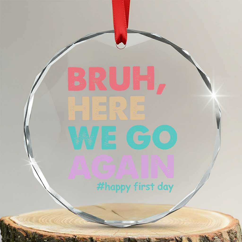 Here We Go Again Crystal Glass Ornament Funny Back To School Teacher Gen A Slang TS10 Transparent Glass 3'' Circle Print Your Wear