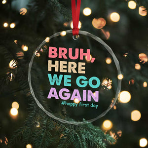Here We Go Again Crystal Glass Ornament Funny Back To School Teacher Gen A Slang TS10 Print Your Wear