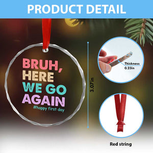 Here We Go Again Crystal Glass Ornament Funny Back To School Teacher Gen A Slang TS10 Print Your Wear