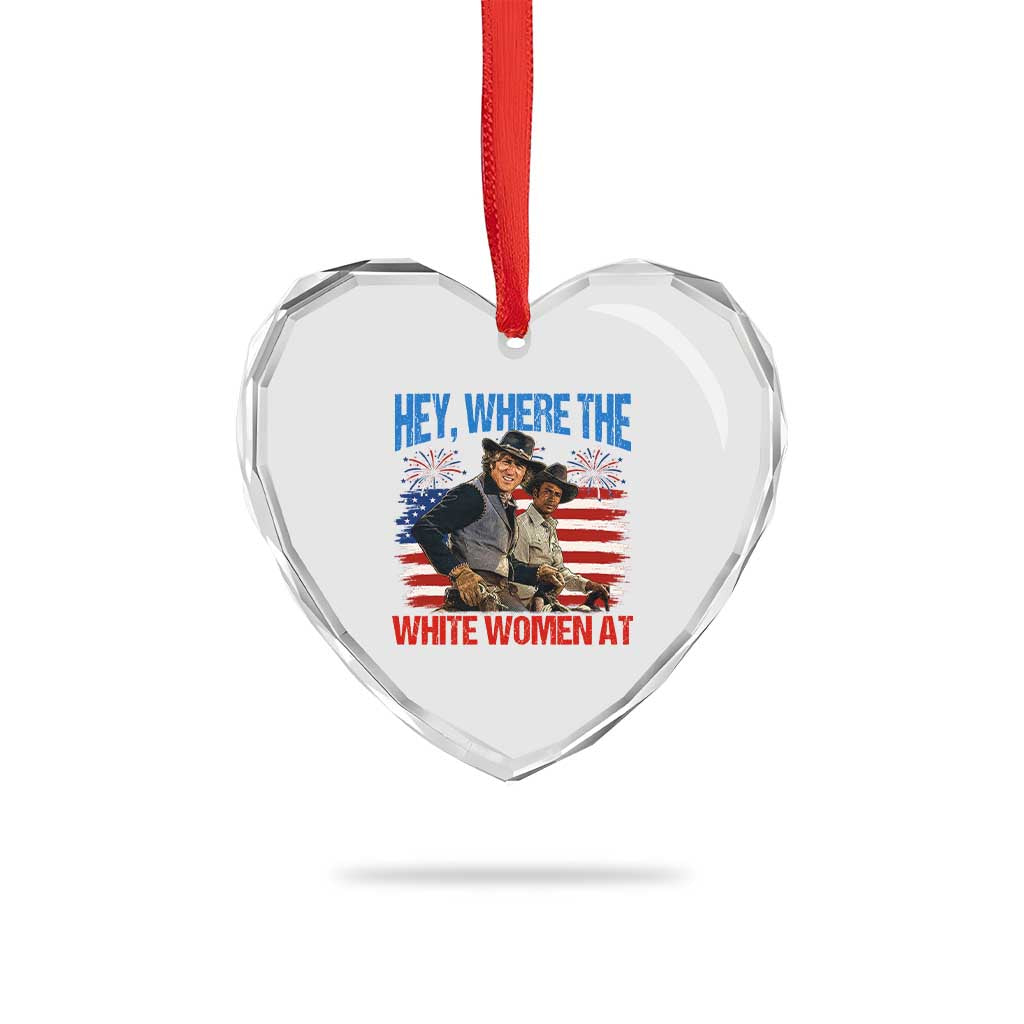 Hey Where The White Women At 4th of July Meme 70s Movie Heart Crystal Glass Ornament