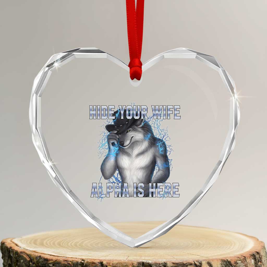 Hide Your Wife The Alpha Is Here Heart Crystal Glass Ornament Funny Sarcastic Cringe Werewolf Meme TS14 Transparent Glass 3'' Heart Print Your Wear