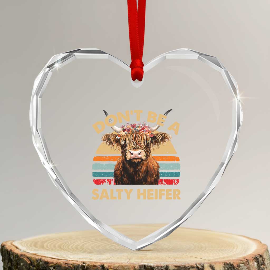Highland Cow Heart Crystal Glass Ornament Dont Be A Salty Heifer TS10 Transparent Glass 3'' Heart Print Your Wear