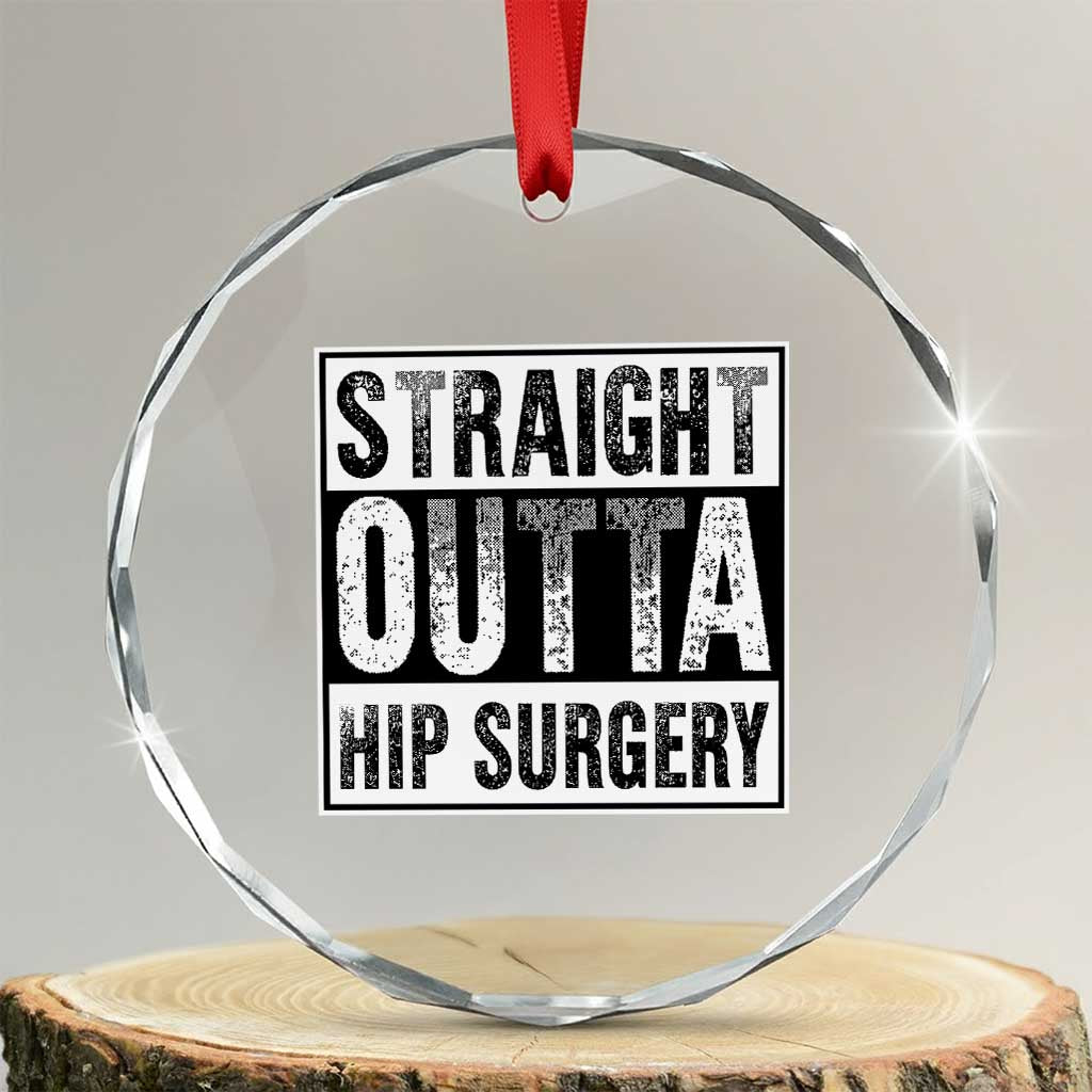 Hip Replacement Recovery Crystal Glass Ornament Straight Outta Hip Surgery Get Well TS10 Transparent Glass 3'' Circle Print Your Wear