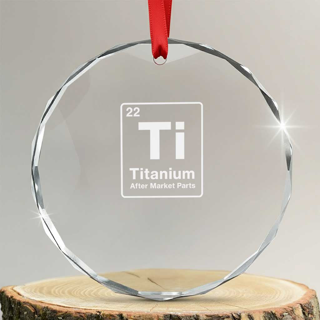 Hip Replacement Recovery Crystal Glass Ornament Titanium Ti After Market Parts Surgery Recovery Graphic TS10 Transparent Glass 3'' Circle Print Your Wear
