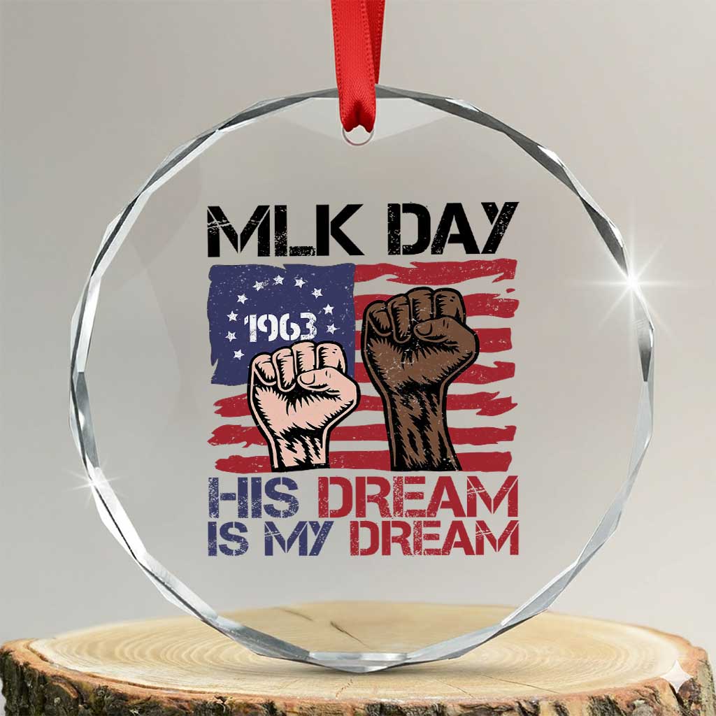 His Dream is My Dream Crystal Glass Ornament Martin Luther King Jr MLK Day TS14 Transparent Glass 3'' Circle Print Your Wear