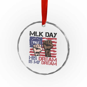His Dream is My Dream Crystal Glass Ornament Martin Luther King Jr MLK Day TS14 Print Your Wear