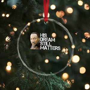 His Dream Still Matters Crystal Glass Ornament Martin Luther King Jr TS14 Print Your Wear