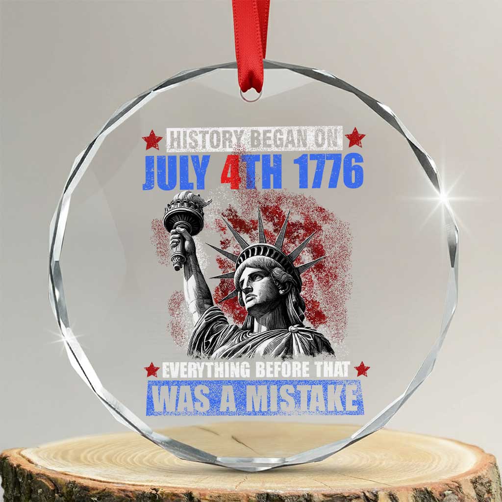 History Began July 4th 1776 Crystal Glass Ornament Bold Patriotic Statement Statue of Liberty TS02 Transparent Glass 3'' Circle Print Your Wear
