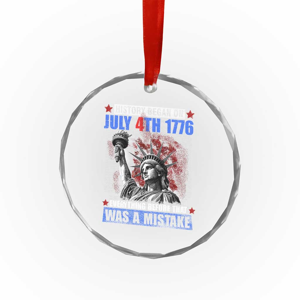 History Began July 4th 1776 Crystal Glass Ornament Bold Patriotic Statement Statue of Liberty TS02 Print Your Wear