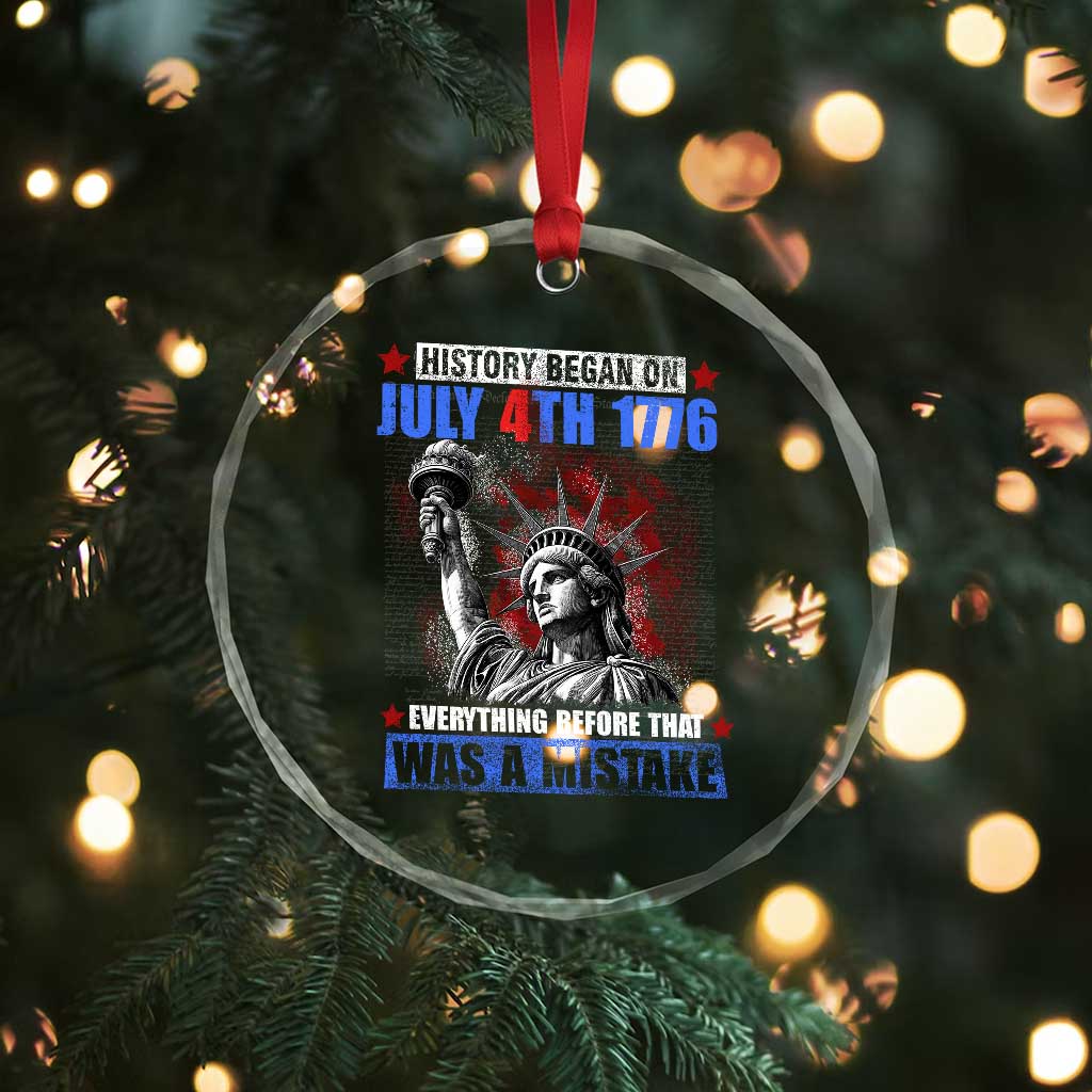 History Began July 4th 1776 Crystal Glass Ornament Bold Patriotic Statement Statue of Liberty TS02 Print Your Wear
