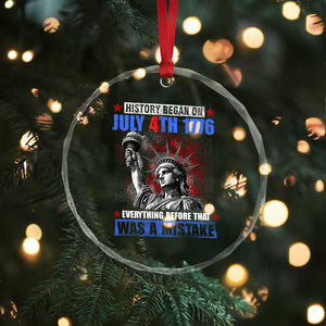 History Began July 4th 1776 Crystal Glass Ornament Bold Patriotic Statement Statue of Liberty TS02 Print Your Wear