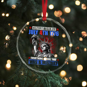 History Began July 4th 1776 Crystal Glass Ornament Bold Patriotic Statement Statue of Liberty TS02 Print Your Wear