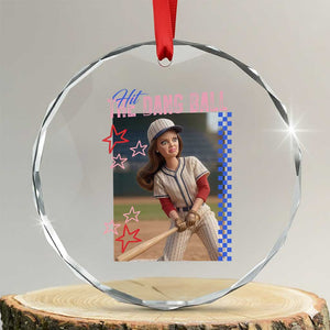 Hit The Dang Ball Funny Doll Baseball Graphic Crystal Glass Ornament Sassy Sports Fan Gift TS02 Transparent Glass 3'' Circle Print Your Wear