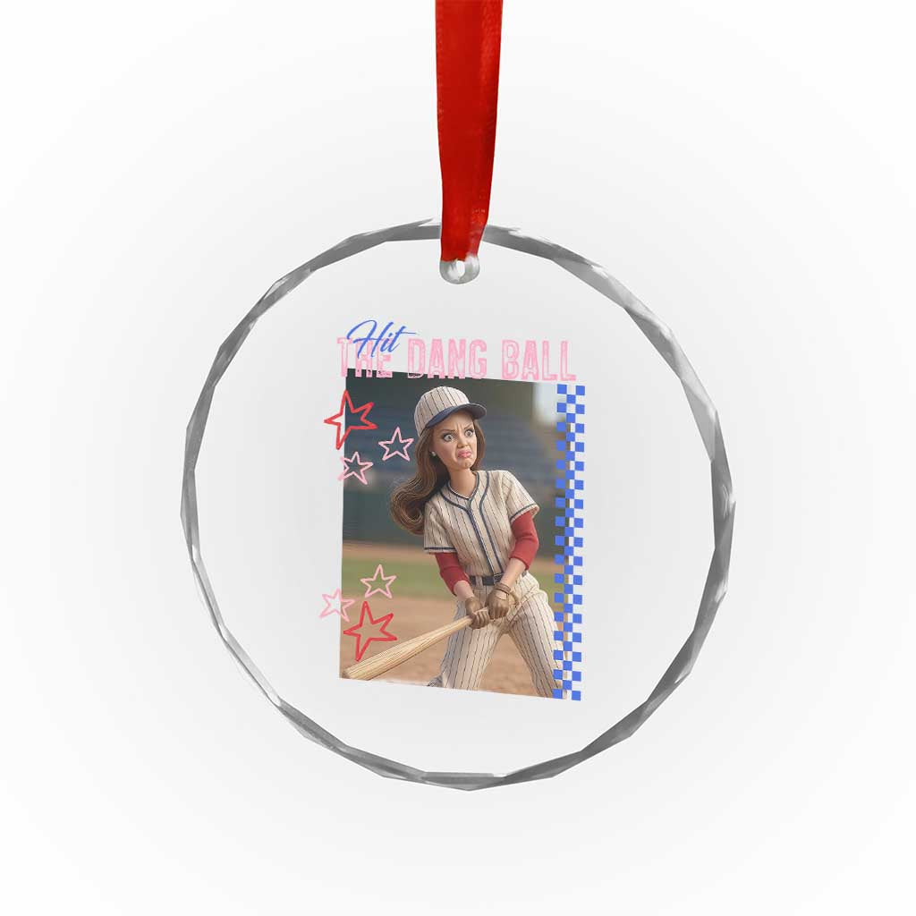 Hit The Dang Ball Funny Doll Baseball Graphic Crystal Glass Ornament Sassy Sports Fan Gift TS02 Print Your Wear
