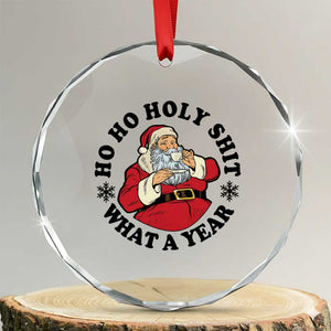 Ho Ho Holy Shit What A Year Crystal Glass Ornament Funny Christmas Santa TS11 Transparent Glass 3'' Circle Print Your Wear