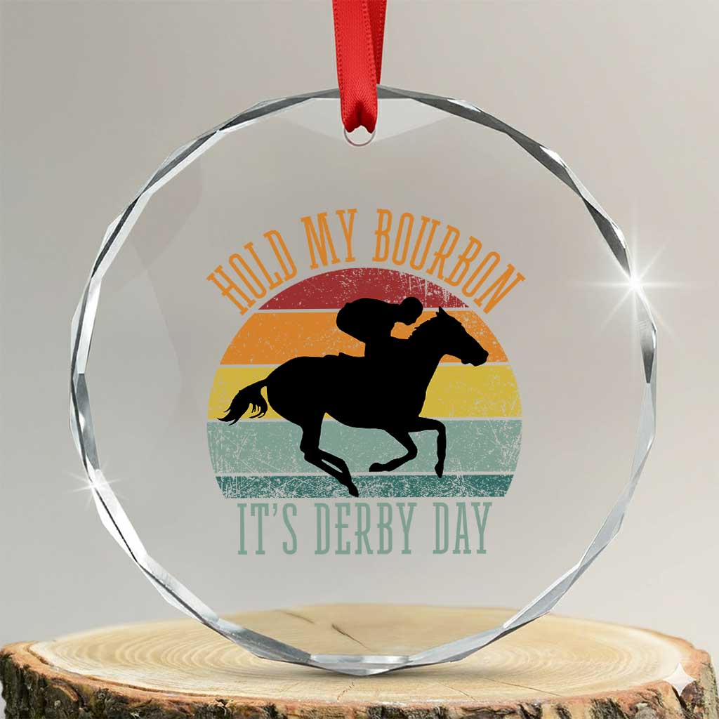 Hold My Bourbon It’s Derby Day Vintage Sunset Crystal Glass Ornament Funny Horse Racing Enthusiast Retro Graphic TS02 Transparent Glass 3'' Circle Print Your Wear