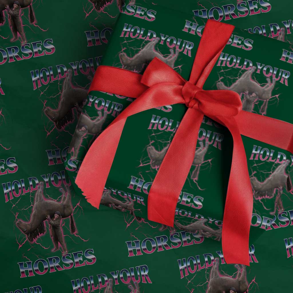 Hold Your Horses Funny Meme Wrapping Paper Roll Vintage 90s Style Bootleg Graphic TS10 Green Print Your Wear