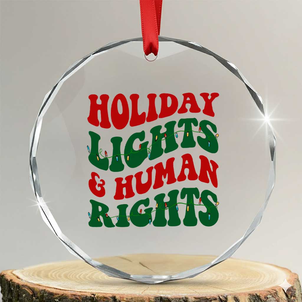 Holiday Lights And Human Rights Crystal Glass Ornament Supporter Gift For Civil Rights TS12 Transparent Glass 3'' Circle Print Your Wear