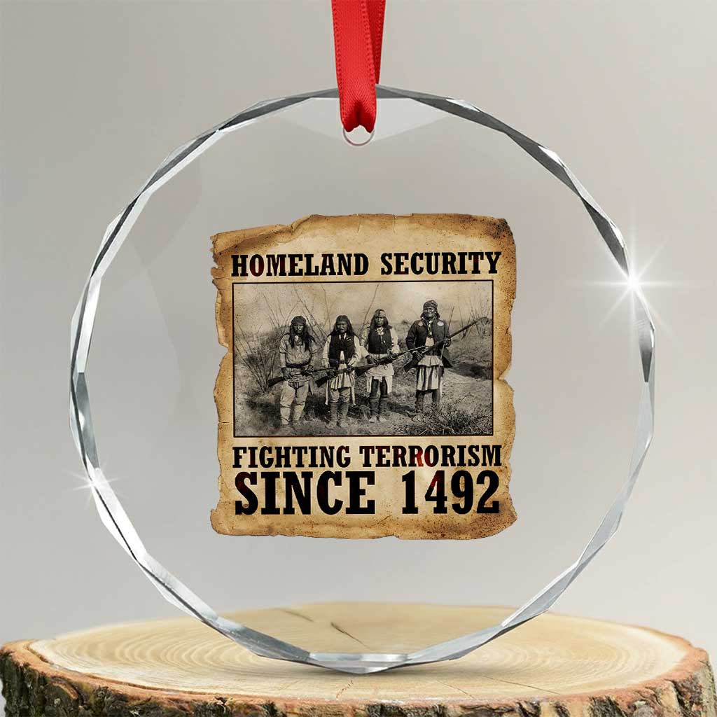 Homeland Security Fighting Terrorism Since 1492 Crystal Glass Ornament Native American Indian TS14 Transparent Glass 3'' Circle Print Your Wear