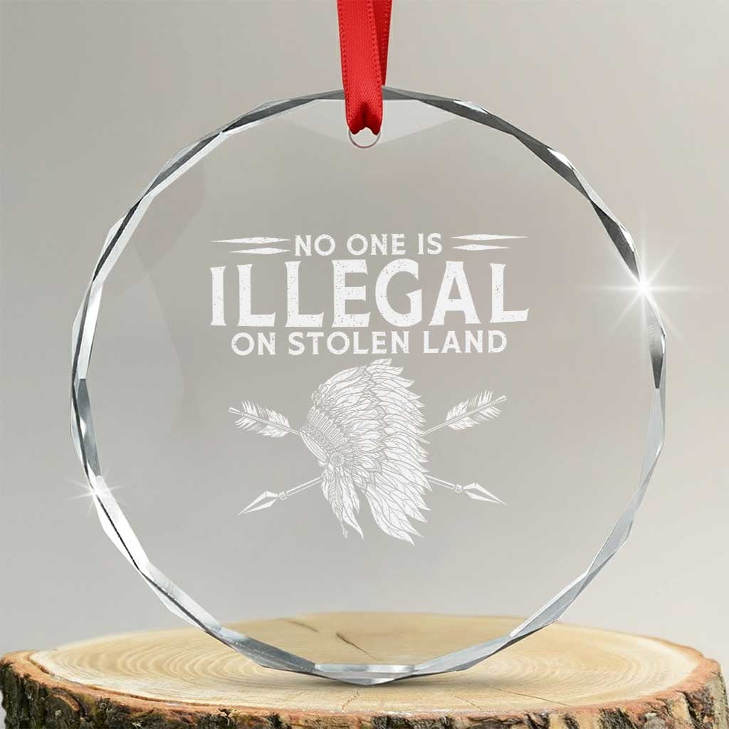Honor Indigenous Peoples Crystal Glass Ornament No One Is Illegal On Stolen Land TS12 Transparent Glass 3'' Circle Print Your Wear