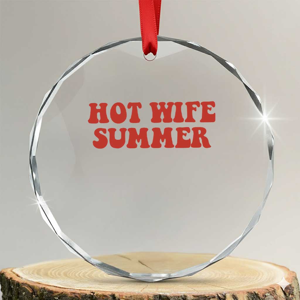 Hot Wife Summer Crystal Glass Ornament Funny Newlywed TS14 Transparent Glass 3'' Circle Print Your Wear