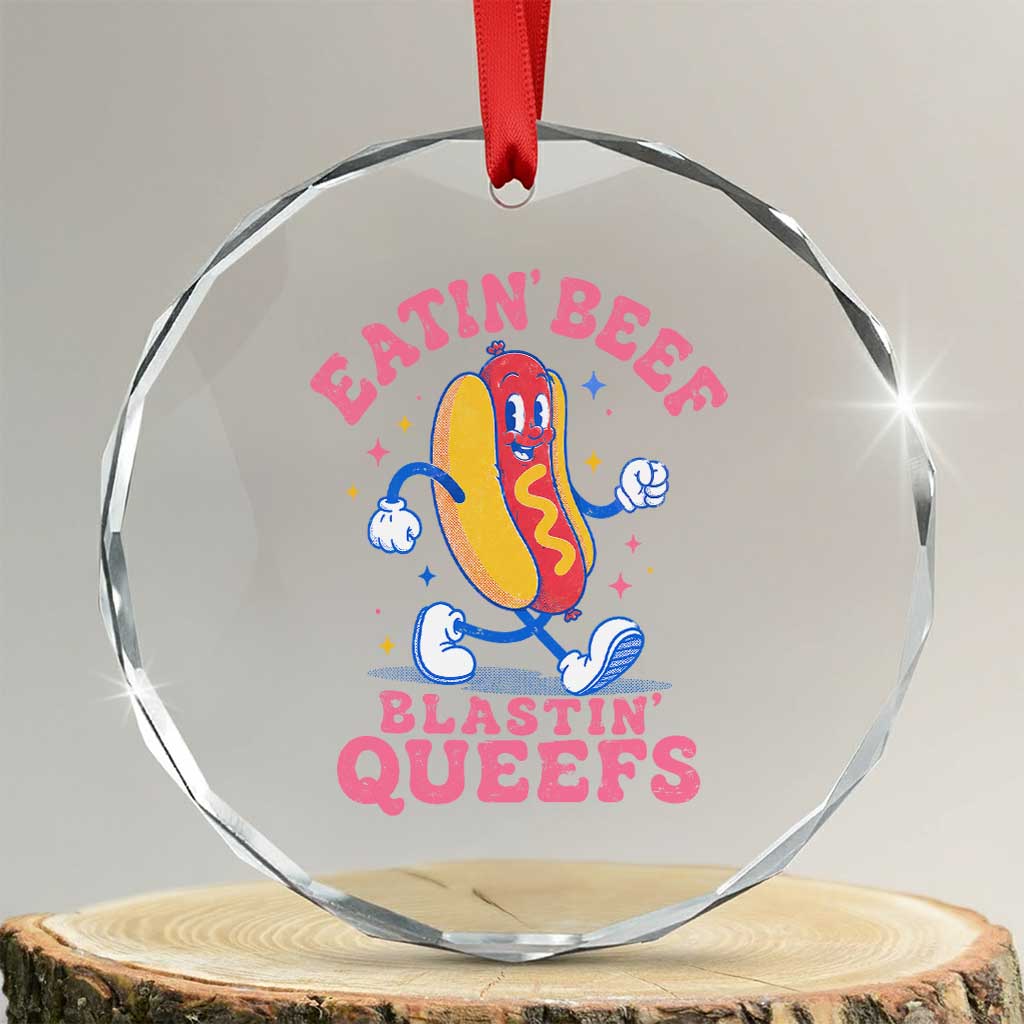 Hotdog Eatin Beef Blastin Queefs Inappropriate Crystal Glass Ornament Funny Cringe Offensive Humor TS10 Transparent Glass 3'' Circle Print Your Wear