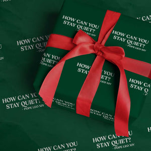 How Can You Stay Quiet Pope Leo XIV Quote Wrapping Paper Roll Inspirational Religious Courage Statement TS02 Green Print Your Wear