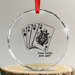 How Lucky Are We Crystal Glass Ornament Funny Western Cowgirl Rodeo Playing Card TS14 Transparent Glass 3'' Circle Print Your Wear