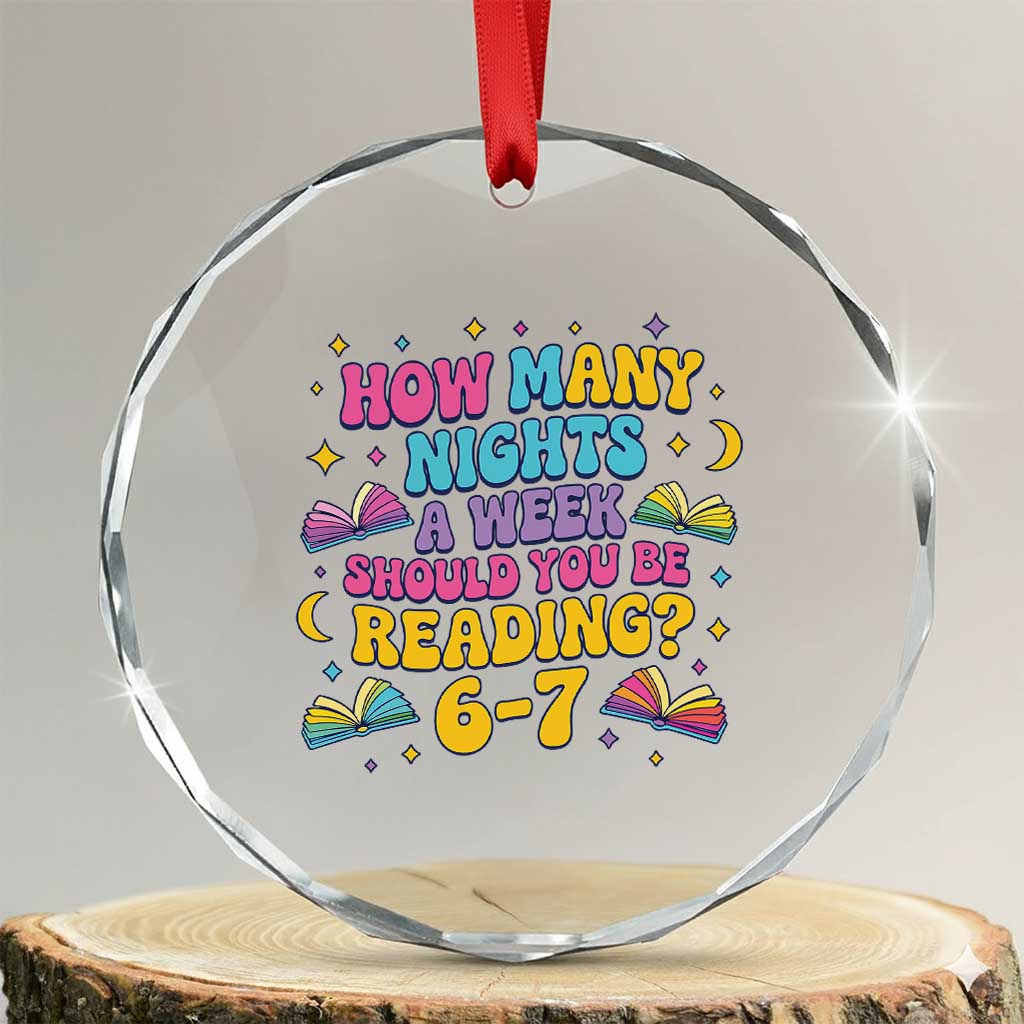 How Many Nights a Week Should You Be Reading 6 7 Crystal Glass Ornament Funny Book Meme for Teachers Students TS02 Transparent Glass 3'' Circle Print Your Wear