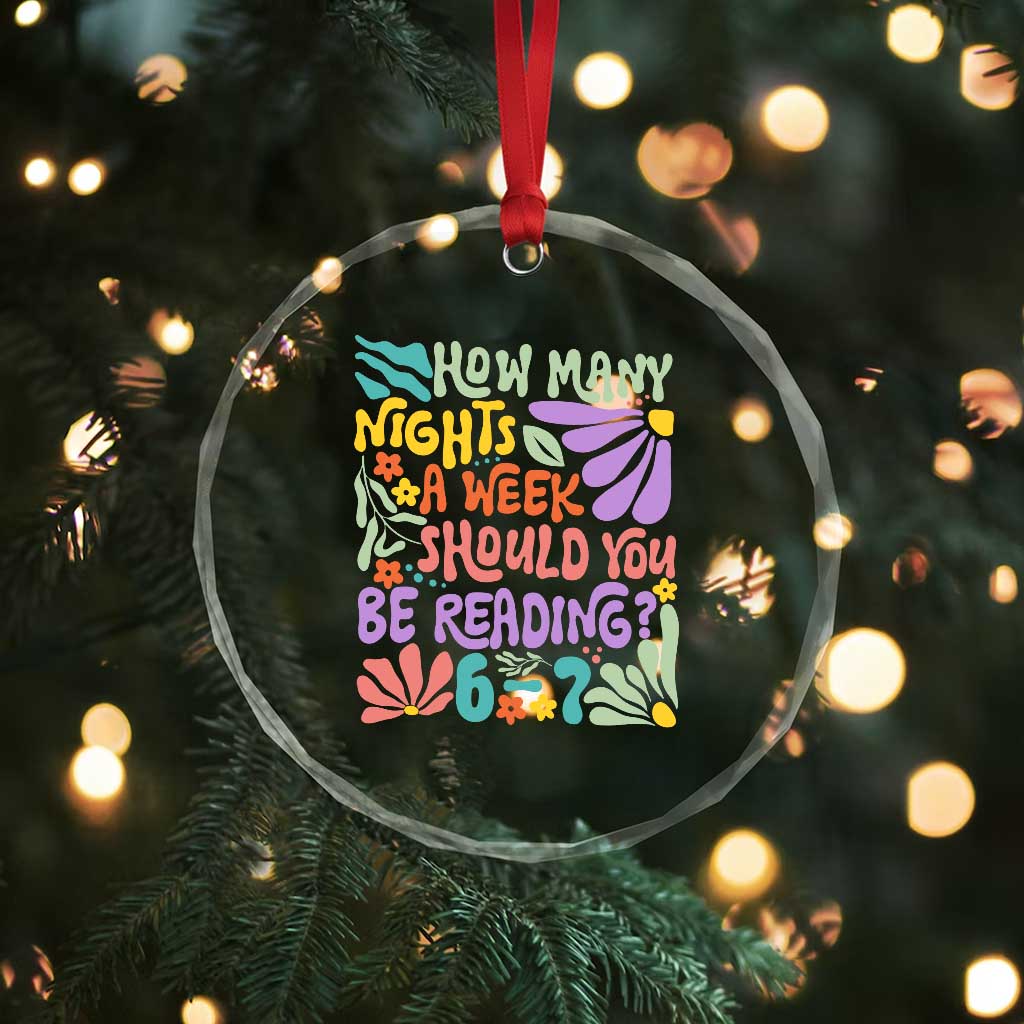 How Many Nights Should You Be Reading 6 7 Crystal Glass Ornament Retro Funny 67 Six Seven Meme Book Lover TS02 Print Your Wear