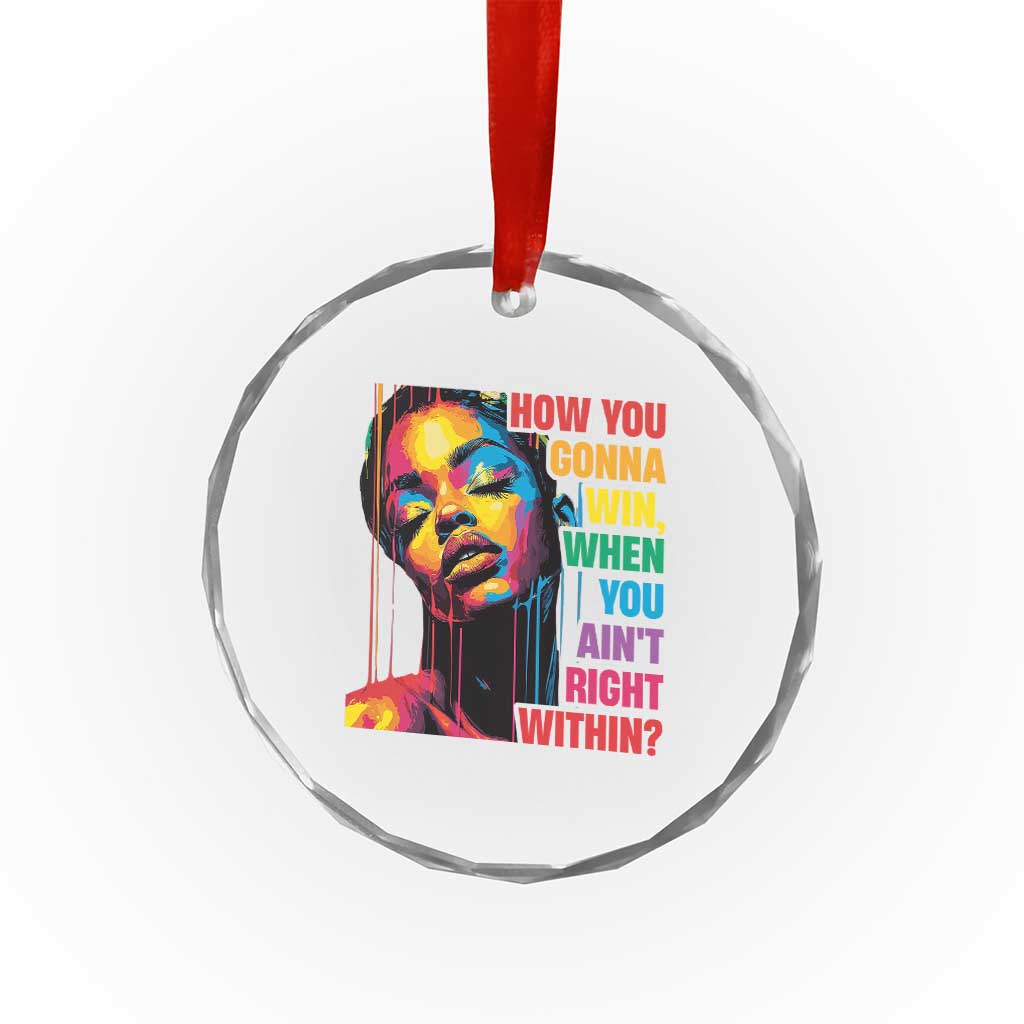 How You Gonna Win When You Aint Right Within Crystal Glass Ornament Black History TS11 Print Your Wear