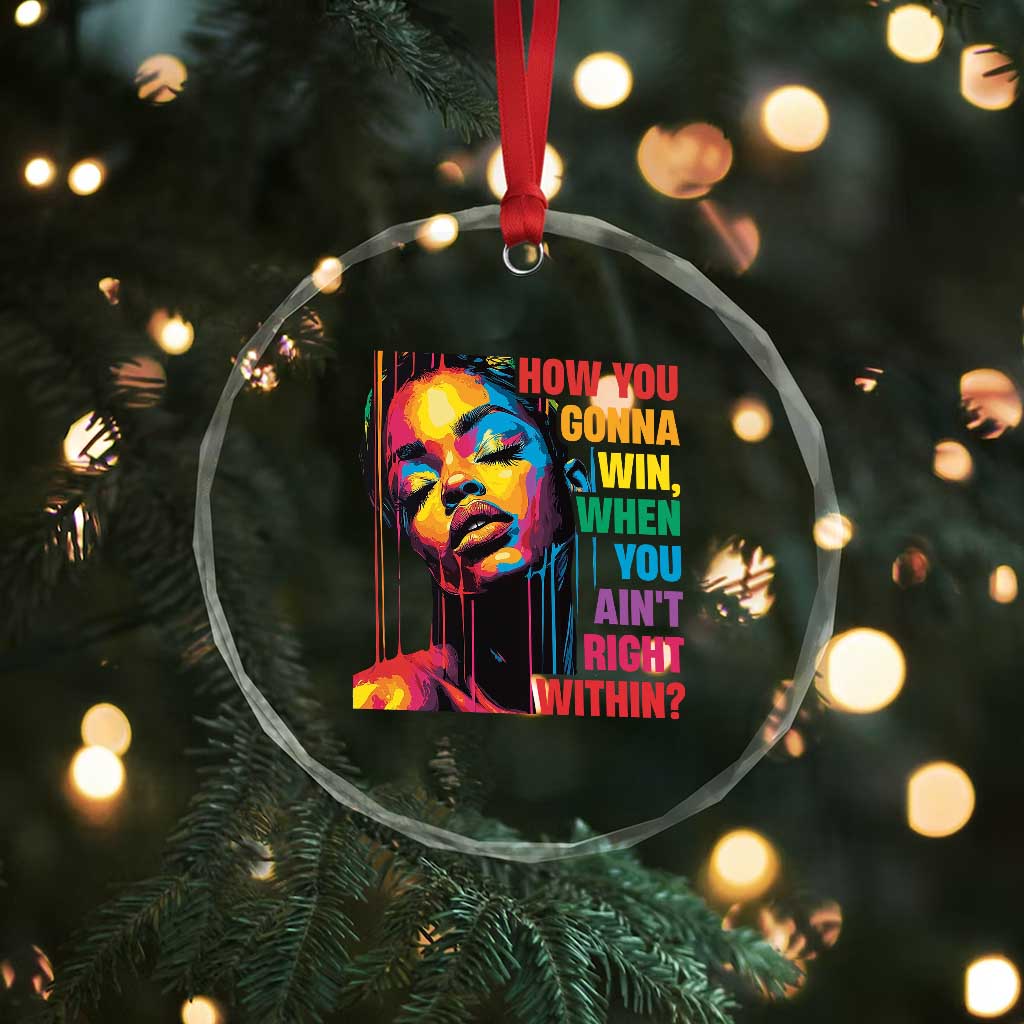How You Gonna Win When You Aint Right Within Crystal Glass Ornament Black History TS11 Print Your Wear