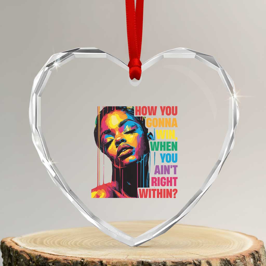 How You Gonna Win When You Aint Right Within Heart Crystal Glass Ornament Black History TS11 Transparent Glass 3'' Heart Print Your Wear