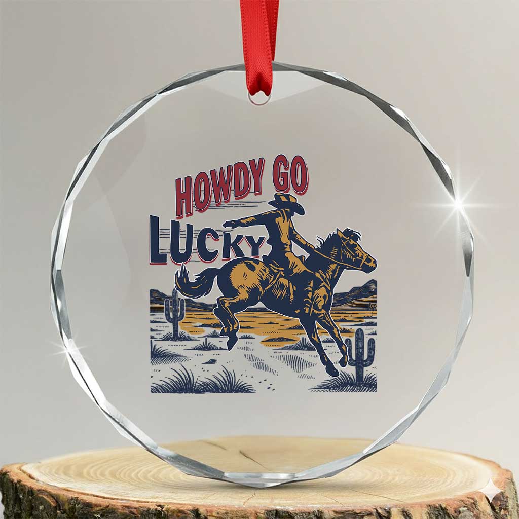 Howdy Go Lucky Crystal Glass Ornament Funny Cowboy St Patrick's Day TS14 Transparent Glass 3'' Circle Print Your Wear