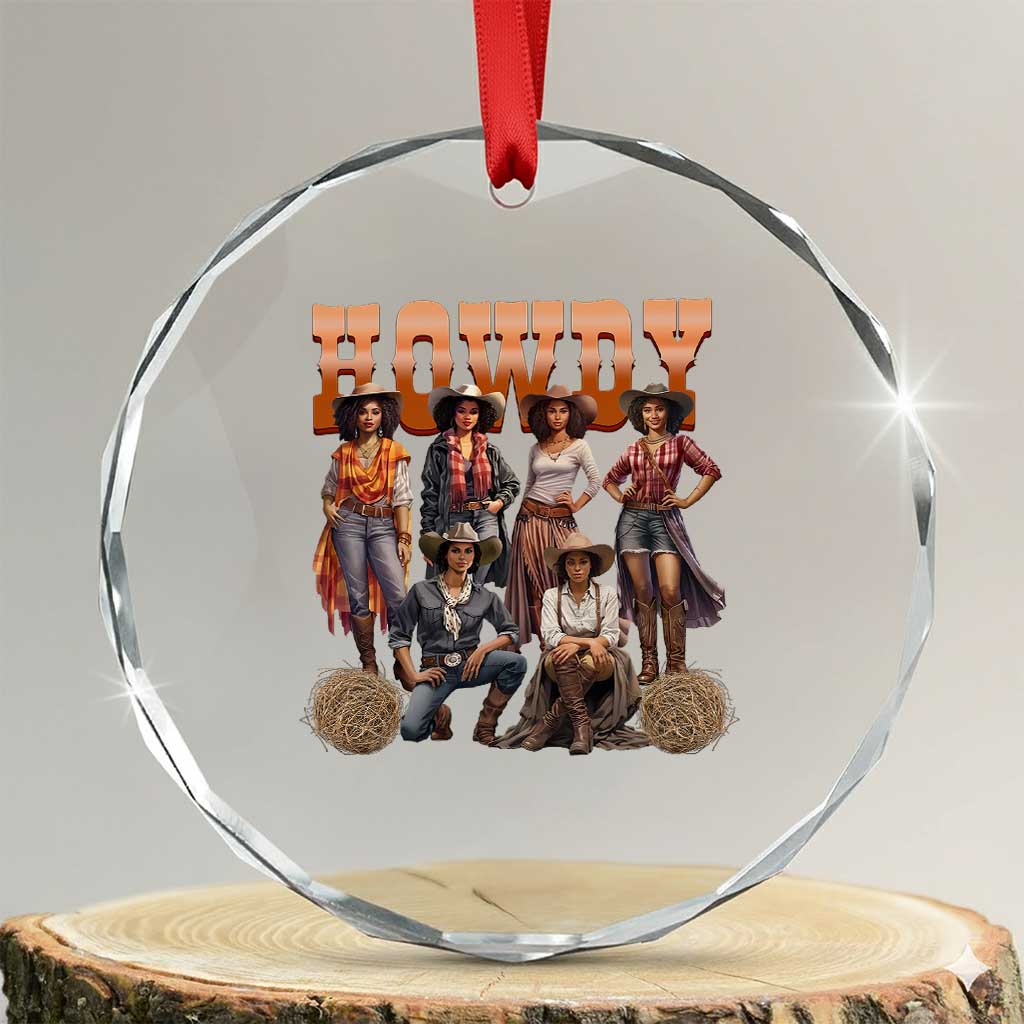 Howdy Melanin Cowgirl Crystal Glass Ornament Black History Western Rodeo Texas TS02 Transparent Glass 3'' Circle Print Your Wear